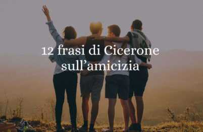 12 frasi di Cicerone sul valore autentico dell'amicizia