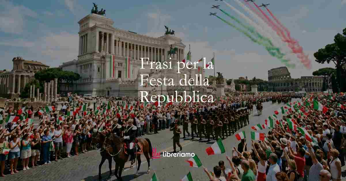 2 giugno, le frasi e gli aforismi per la Festa della Repubblica Italiana