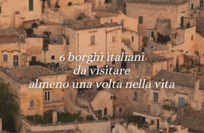 6 borghi italiani da visitare almeno una volta nella vita 45 6 borghi italiani da visitare almeno una volta nella vita