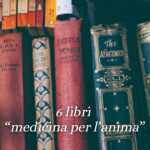 Per chi vive un periodo difficile. Per chi ha bisogno di un potente spunto di riflessione. Per chi si affida ai libri e al loro valore inestimabile. Ecco sei opere "medicina per l'anima".