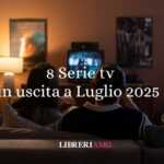 8 serie tv in uscita a Luglio 2025