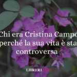 Chi era la poetessa Cristina Campo e perché la sua vita è stata definita controversa?