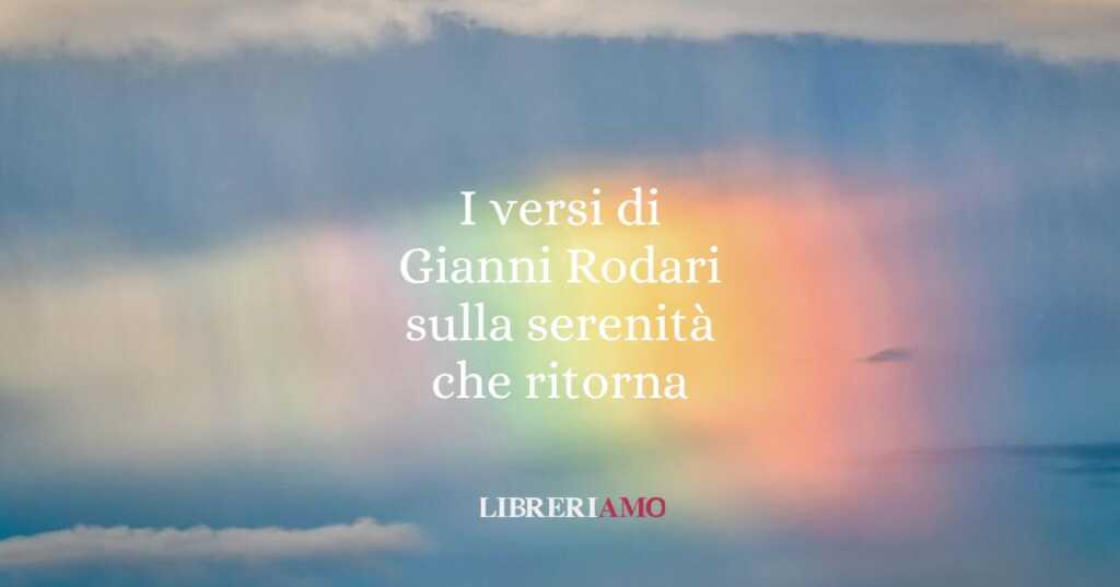 I versi di Gianni Rodari sulla serenità che ritorna