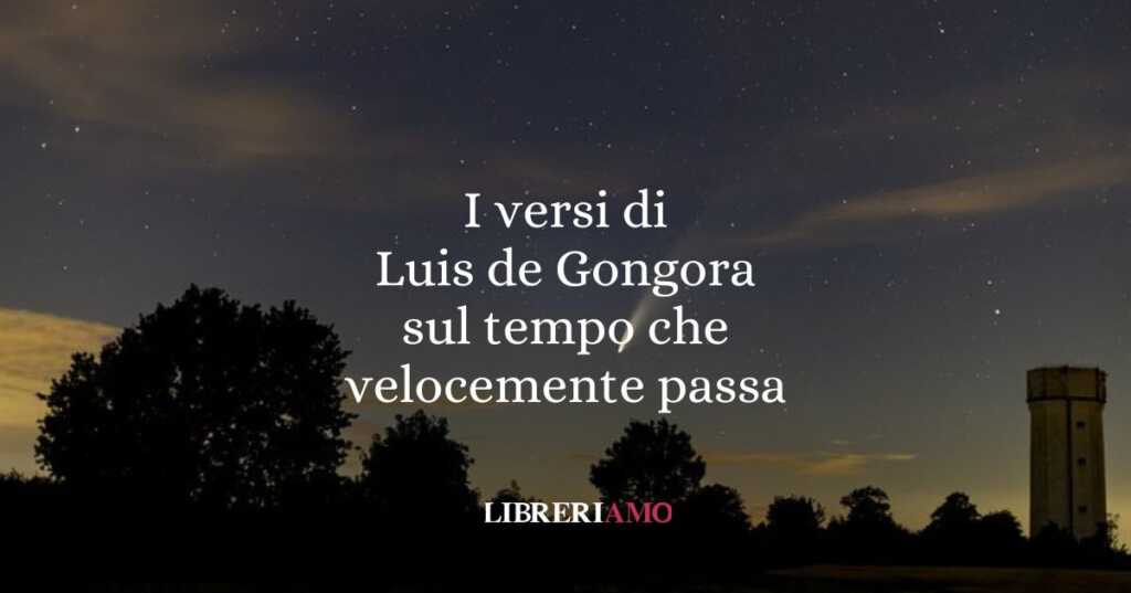 I versi di Luis de Gongora sul tempo che velocemente passa