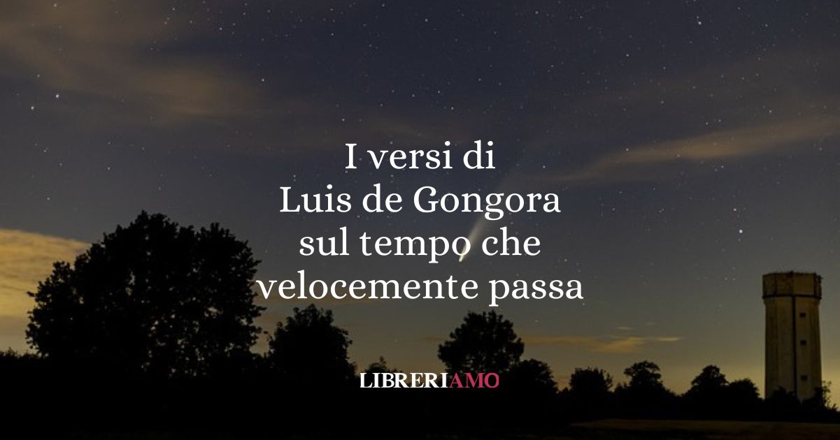 I versi di Luis de Gongora sul tempo che velocemente passa