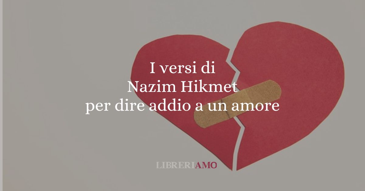 I versi di Nazim Hikmet per dire addio a un amore