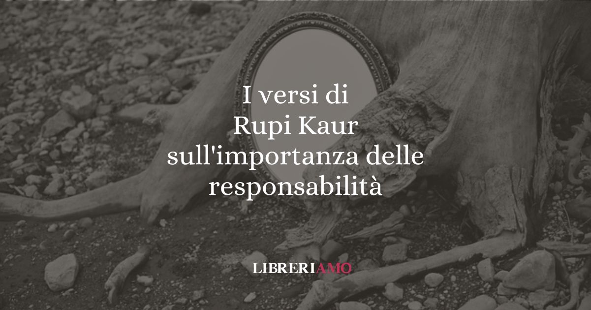 I versi di Rupi Kaur sull'importanza delle responsabilità