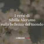 I versi di Sibilla Aleramo sulla bellezza del mondo