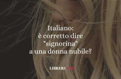 Italiano è corretto dire signorina a una donna nubile