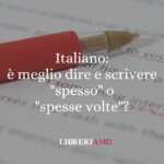 Italiano è meglio dire e scrivere spesso o spesse volte