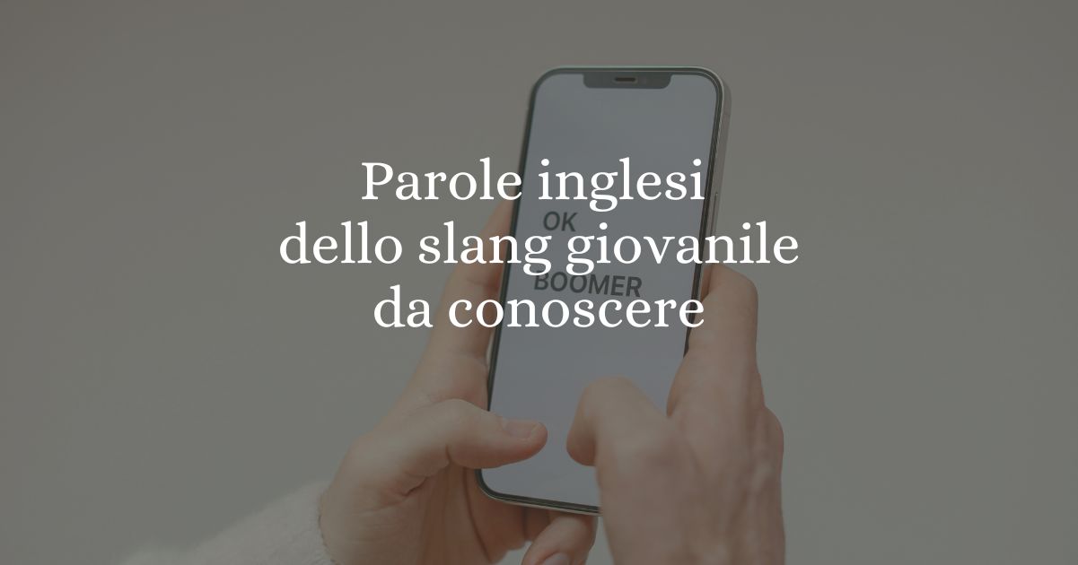Le 11 parole inglesi entrate nello slang dei giovani da conoscere