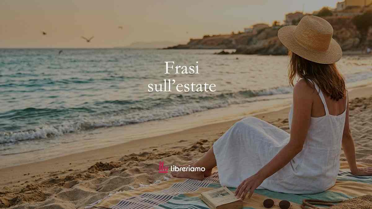 Le frasi sull'estate più belle: aforismi e citazioni sulla bella stagione 3 Le frasi sull’estate più belle: aforismi e citazioni sulla bella stagione