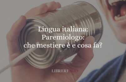 Lingua italiana Paremiologo che mestiere è e cosa fa