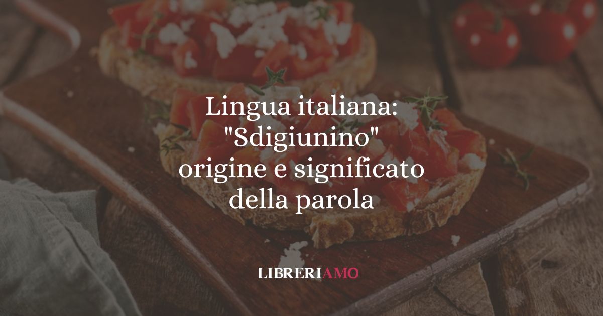 Lingua italiana Sdigiunino, origine e significato della parola