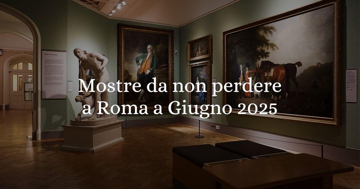 Le mostre da non perdere a Roma a giugno 2025 7 Le mostre da non perdere a Roma a giugno 2025