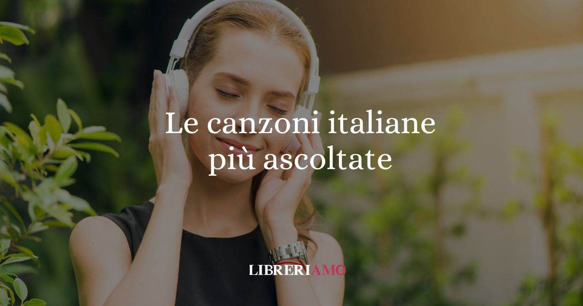 Musica, le canzoni italiane più ascoltate e scaricate del 2025