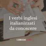 Neologismi i 12 verbi inglesi italianizzati da conoscere