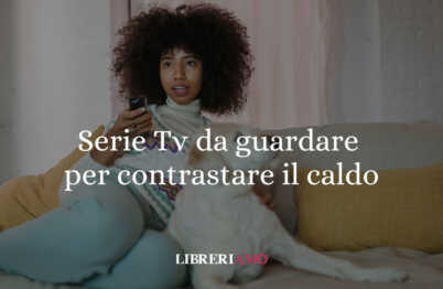 5 Serie TV da guardare per contrastare il caldo