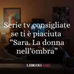 Serie tv da vedere se ti è piaciuta Sara. La donna nell’ombra