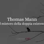 Thomas Mann e il mistero della sua doppia esistenza