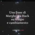 Una frase di Margherita Hack su tempo e cambiamento