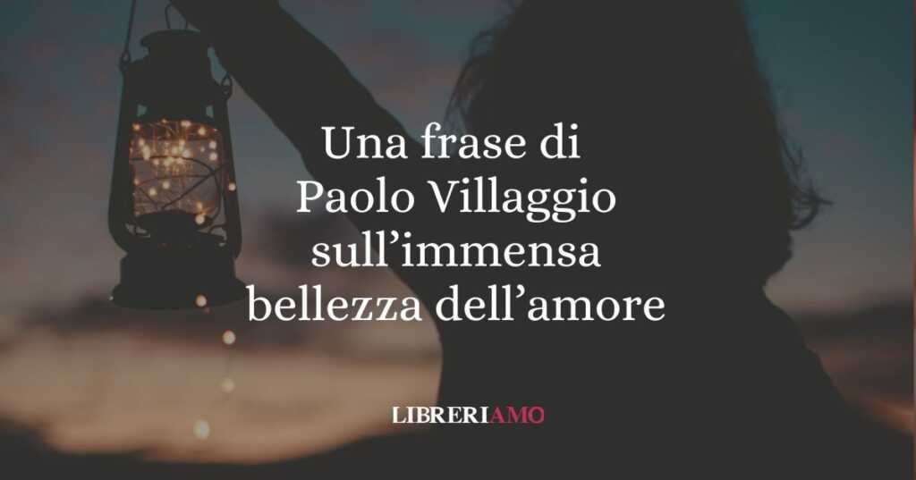 Una frase di Paolo Villaggio sull'immensa bellezza dell'amore