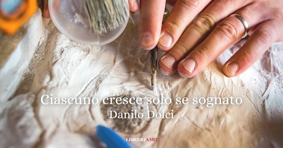 “Ciascuno cresce solo se sognato” (1970) di Danilo Dolci, una poesia intensa sull’educare