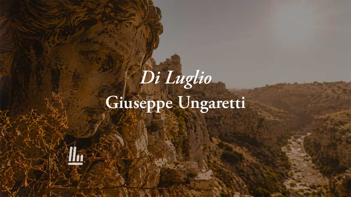 Di Luglio (1931) di Ungaretti: la poesia sull’estate che spoglia l’anima e divora la vita