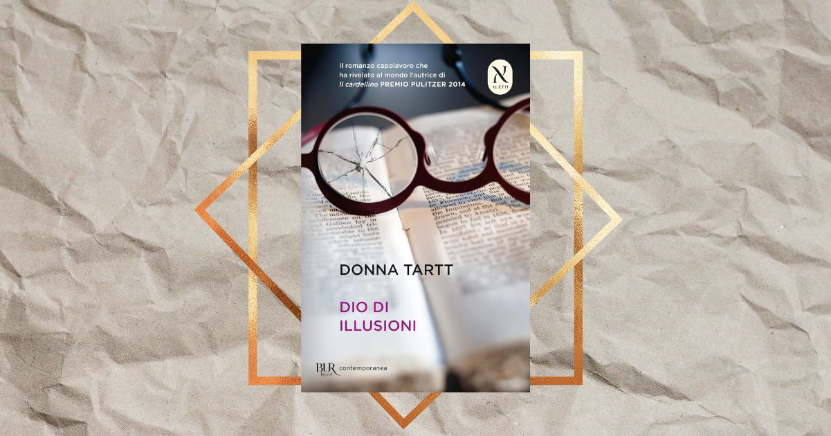 “Dio di illusioni”, perché leggere il magnetico romanzo culto di Donna Tartt