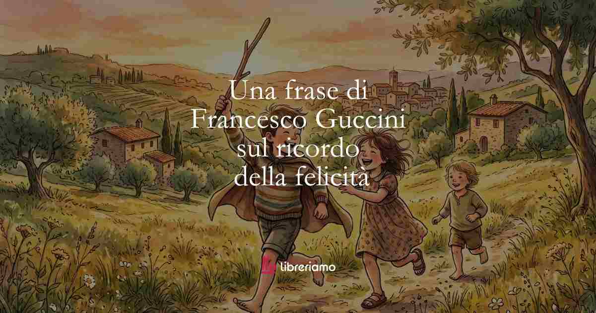 Una frase di Francesco Guccini sul ricordo della felicità