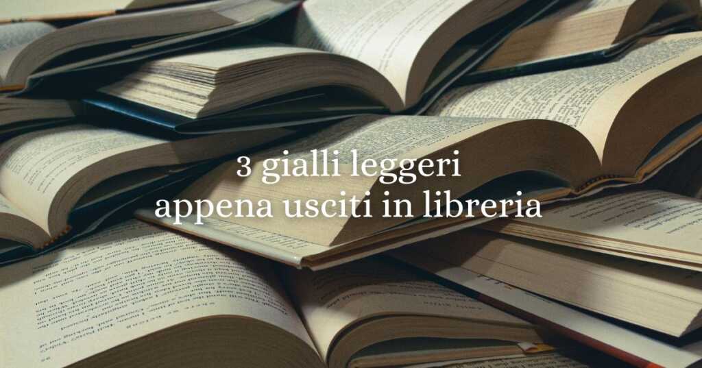 Gialli leggeri da portare in vacanza, 3 novità editoriali da non perdere