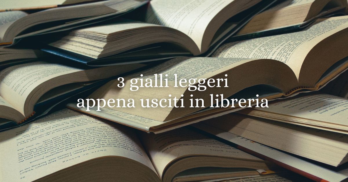 Gialli leggeri da portare in vacanza, 3 novità editoriali da non perdere