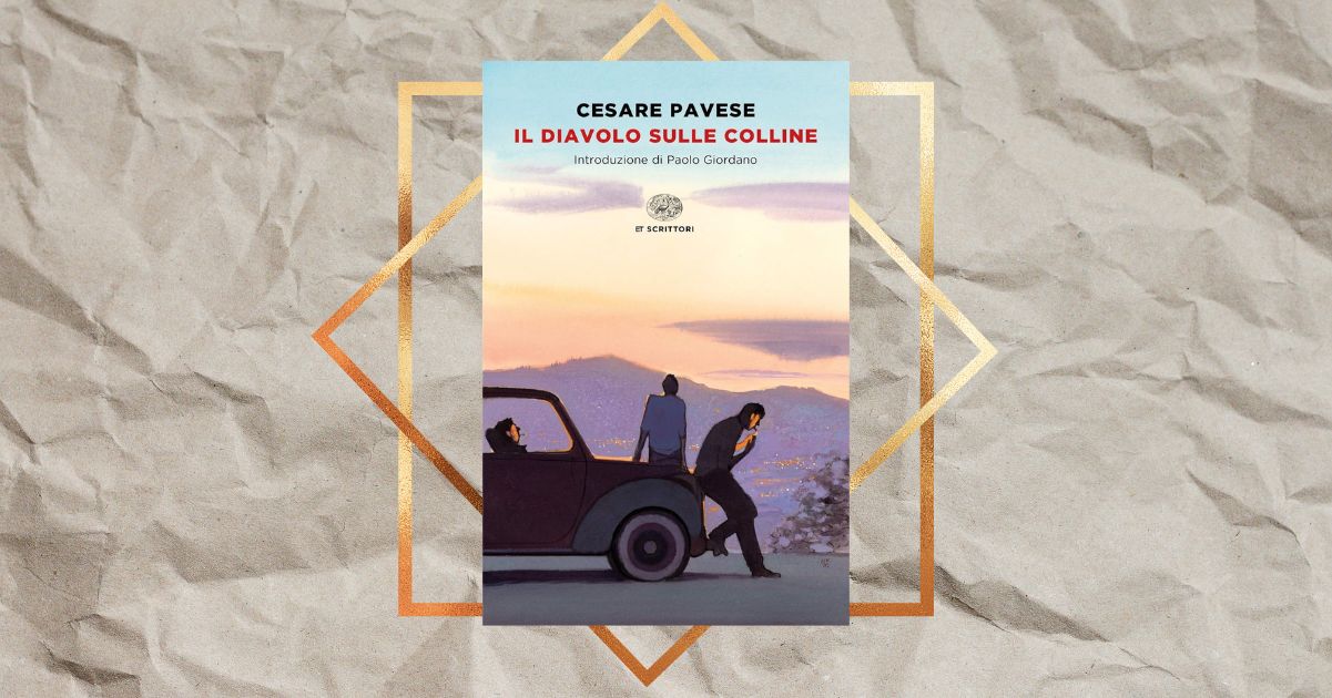 Perché leggere “Il diavolo sulle colline” di Cesare Pavese in estate