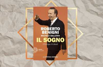 “Il sogno. L’Europa s’è desta!”, il libro di Roberto Benigni per riaccendere la speranza nel futuro