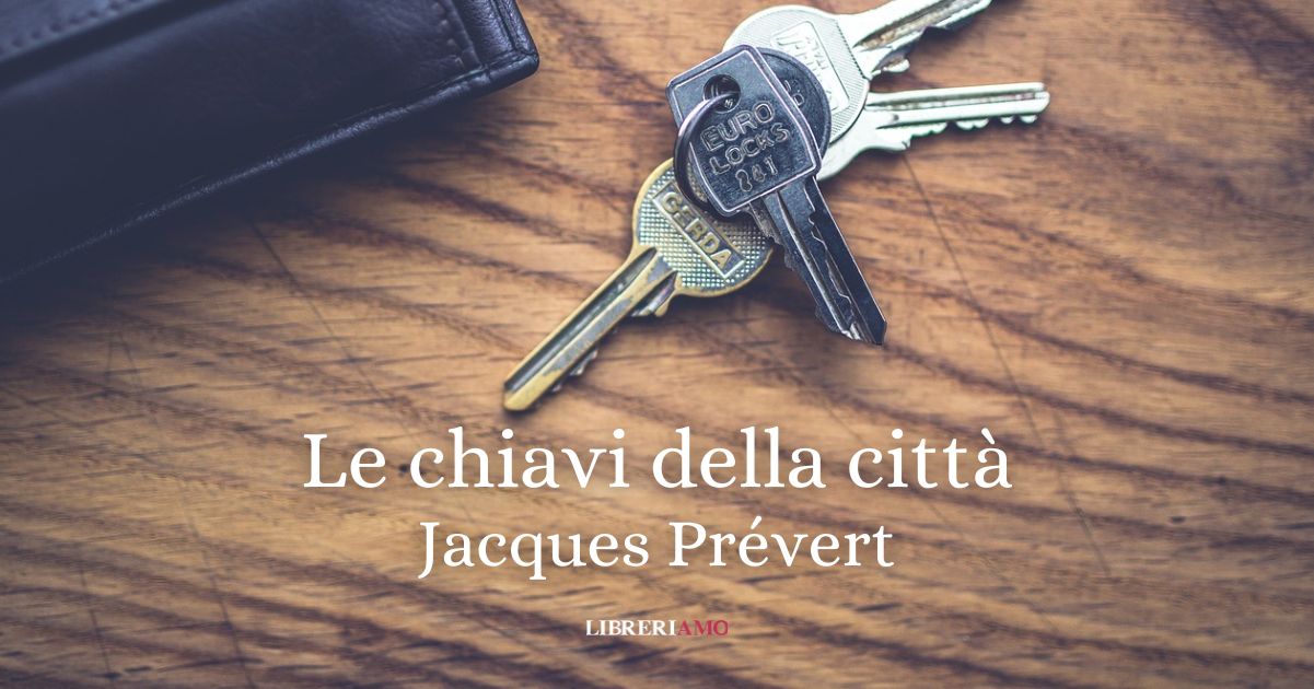 “Le chiavi della città” (1940), Jacques Prévert profeta del presente tra favole oscure e guerra