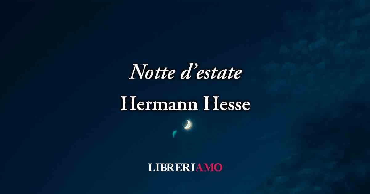 "Notte d'estate" di Hermann Hesse, poesia sulla valore del piacere per la felicità