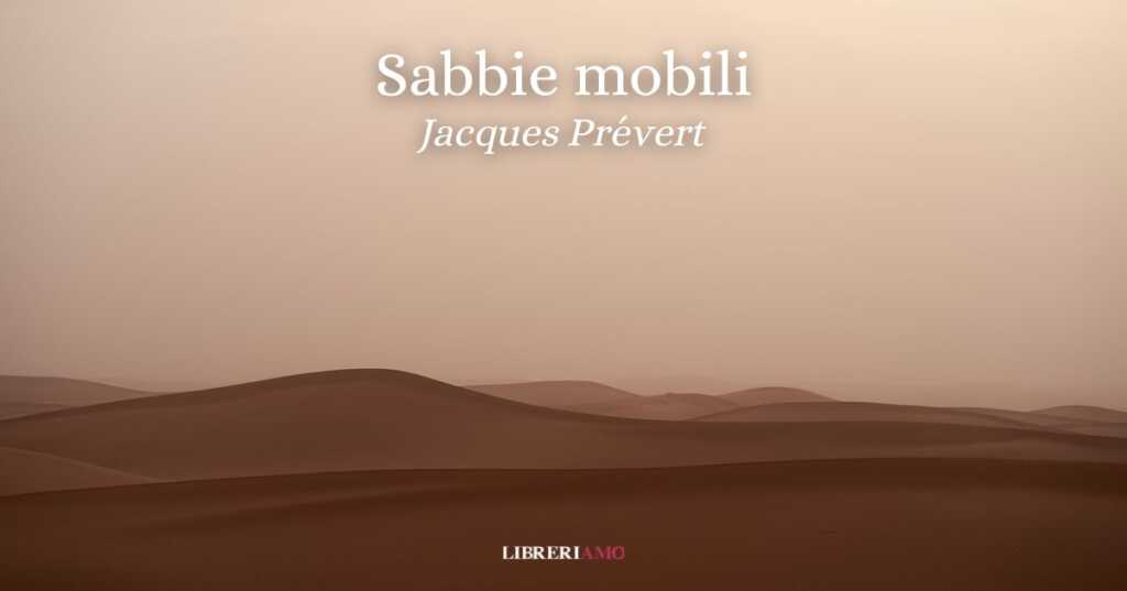 “Sabbie mobili” (1942), la poesia di Jacques Prévert che racconta l’amore fra sogno e realtà