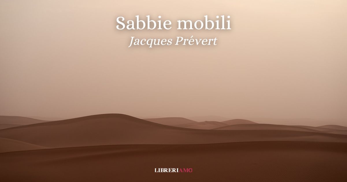 “Sabbie mobili” (1942), la poesia di Jacques Prévert che racconta l’amore fra sogno e realtà