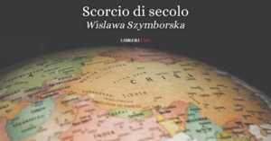 “Scorcio di secolo” (1986) di Wislawa Szymborska, quando la poesia sa leggere il futuro