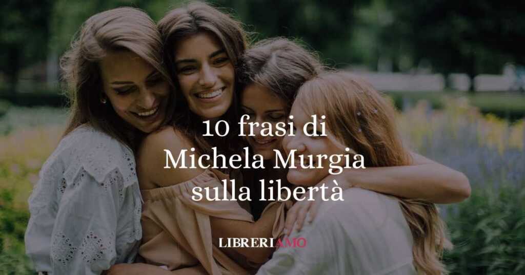 Scopri 10 frasi ispiratrici di Michela Murgia sulla libertà e il significato profondo che essa ha nella nostra vita.