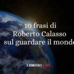 10 frasi di Roberto Calasso che ci insegnano a guardare il mondo attraverso il mito