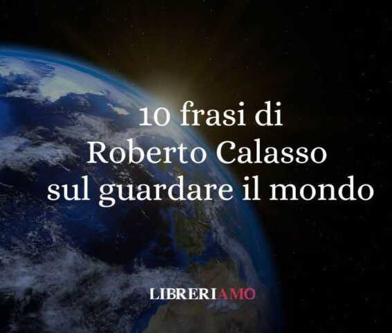 10 frasi di Roberto Calasso che ci insegnano a guardare il mondo attraverso il mito