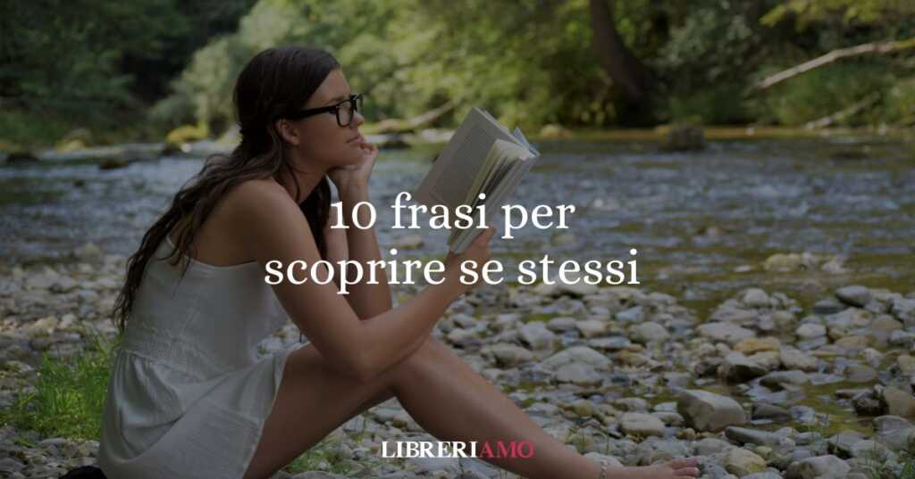 10 frasi tratte dai libri per scoprire se stessi