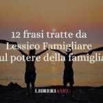 12 frasi tratte da Lessico famigliare sul potere della famiglia