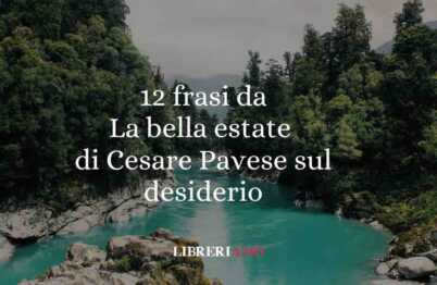 12 frasi tratte da la bella estate di cesare pavese sul desiderio