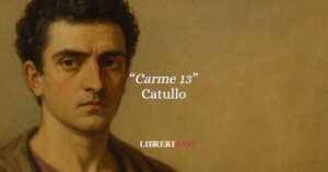 "Carme 13", la poesia indimenticabile e ironica di Catullo sull'amicizia