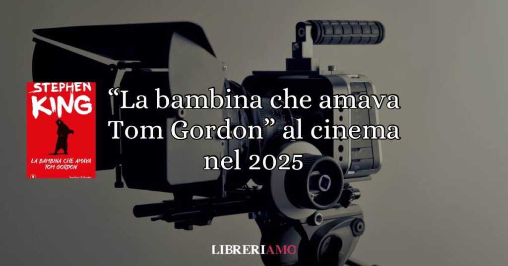 La bambina che amava tom gordon verso il grande schermo nel 2025