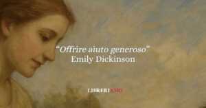 "Offrire aiuto generoso", l'illuminante poesia di Emily Dickinson sull'altruismo 3 "Offrire aiuto generoso", l'illuminante poesia di Emily Dickinson sull'altruismo