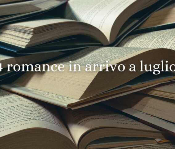 4 romance in uscita a luglio 2025 da non perdere