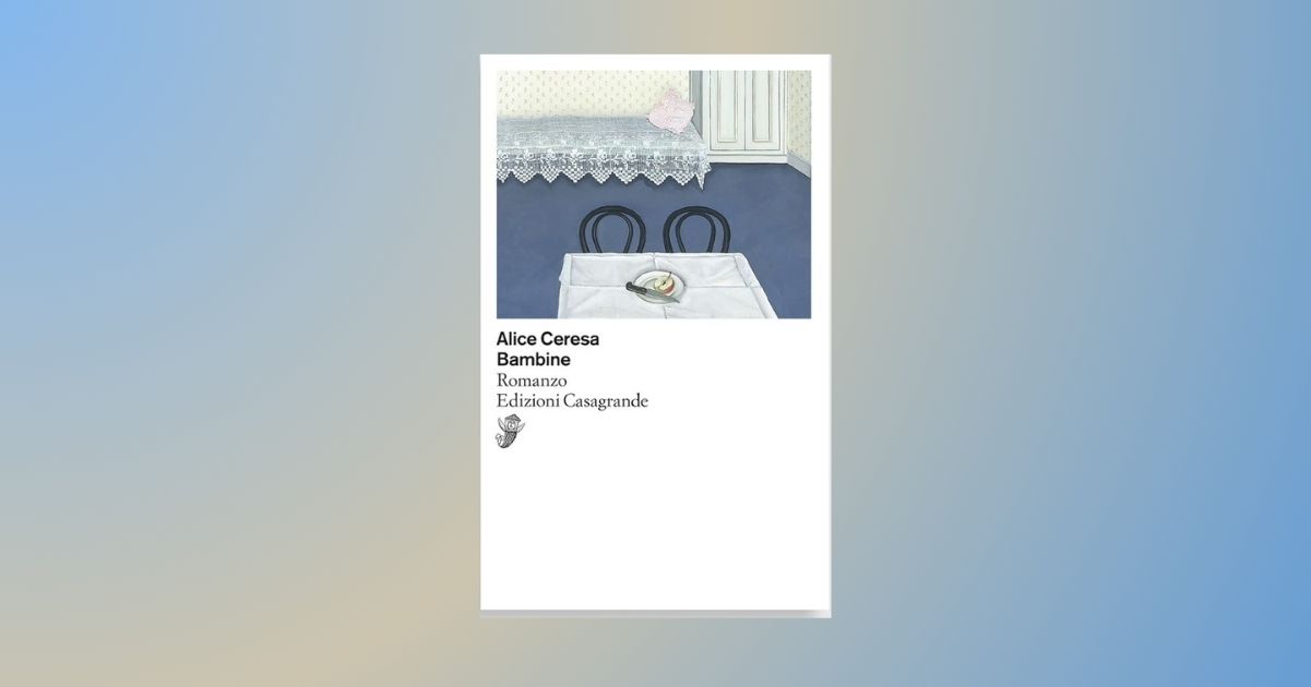 "Bambine" di Alice Ceresa torna in libreria in una nuova edizione: perché leggerlo 5 Bambine di Alice Ceresa torna in libreria in una nuova edizione perché leggerlo